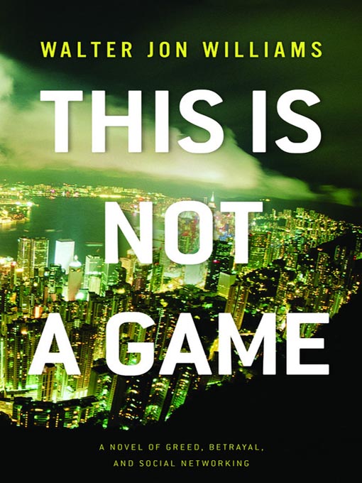 Title details for This Is Not a Game by Walter Jon Williams - Available